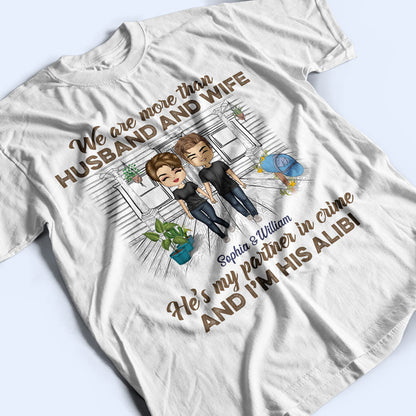 We Are More Than Husband And Wife - Couple Gift - Personalized Custom T Shirt