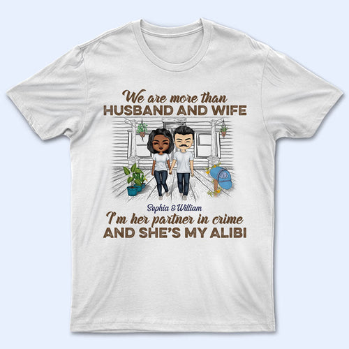 We Are More Than Husband And Wife - Couple Gift - Personalized Custom T Shirt