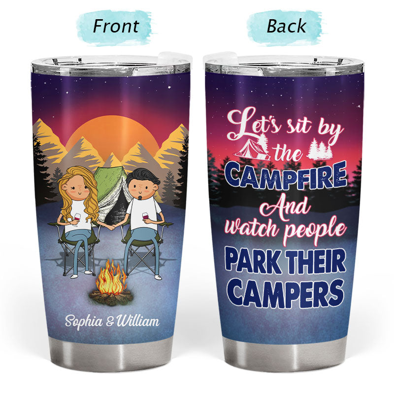 Funny Phrase Let's Sit By The Campfire & Watch People Park Their Campers - Couple Gift - Personalized Custom Tumbler