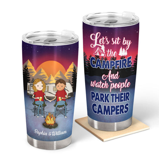 Funny Phrase Let's Sit By The Campfire & Watch People Park Their Campers - Couple Gift - Personalized Custom Tumbler
