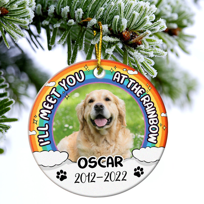 Custom Photo I'll Meet You At The Rainbow - Memorial Gift For Dog And Cat Lovers - Personalized Custom Circle Ceramic Ornament