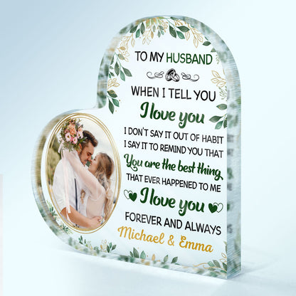 Custom Photo When I Tell You I Love You Husband Wife Couple - Anniversary Gift - Personalized Custom Heart Shaped Acrylic Plaque