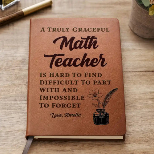 A Truly Great Teacher Is Hard To Find And Impossible To Forget - Personalized Leather Journal