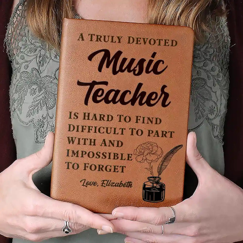 A Truly Great Teacher Is Hard To Find And Impossible To Forget - Personalized Leather Journal