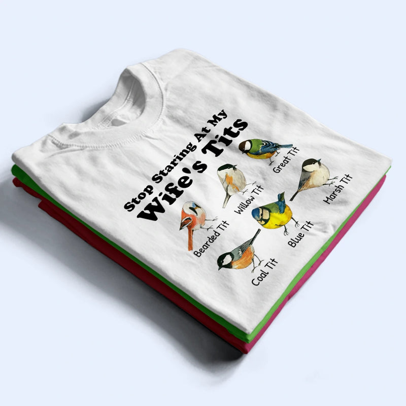 Stop Staring At My Wife - Personalized T Shirt
