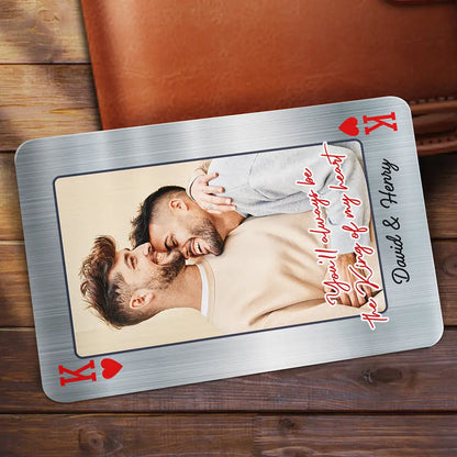 Custom Photo You'll Always Be The King Of My Heart - Personalized Aluminum Wallet Card