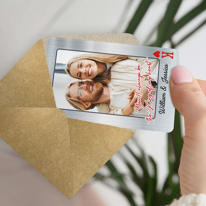 Custom Photo You'll Always Be The King Of My Heart - Personalized Aluminum Wallet Card