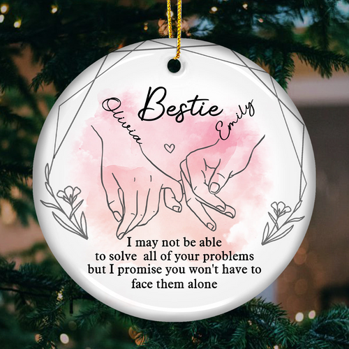 I Will Always Be There - Bestie Personalized Custom Ornament - Acrylic Round Shaped - Christmas Gift For Best Friends, BFF, Sisters