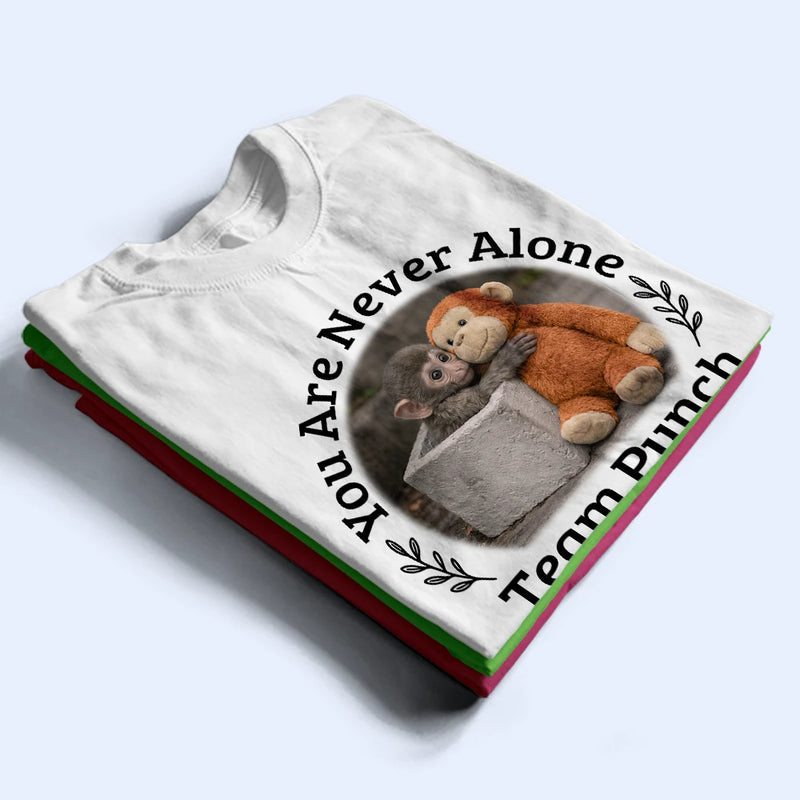 You Are Never Alone Team Punch - Personalized T Shirt