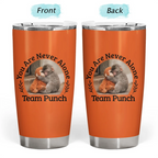 You Are Never Alone Team Punch - Personalized Tumbler
