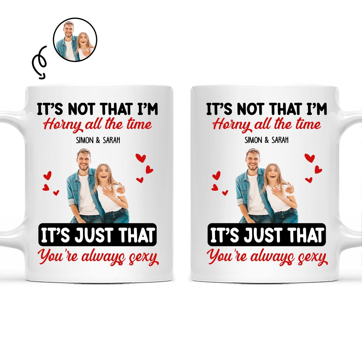Custom Photo Couple It's Just You Always Sexy - Gift For Couples - Personalized Mug