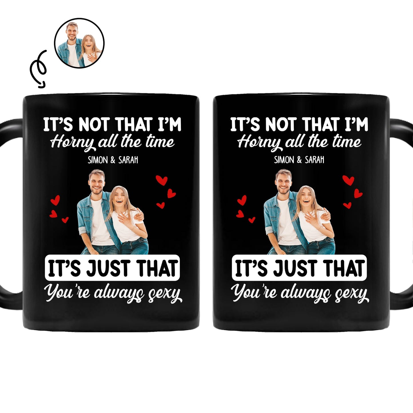 Custom Photo Couple It's Just You Always Sexy - Gift For Couples - Personalized Mug
