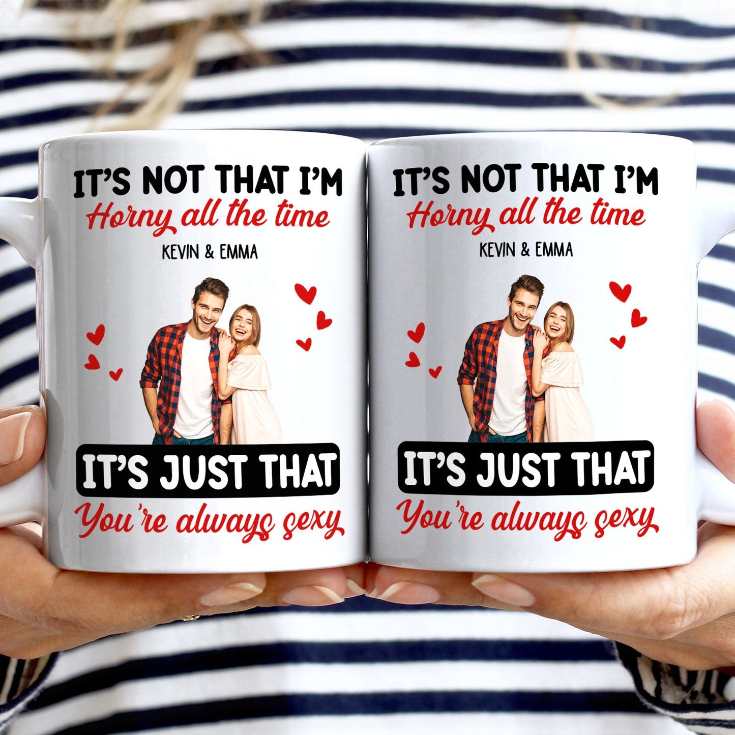 Custom Photo Couple It's Just You Always Sexy - Gift For Couples - Personalized Mug