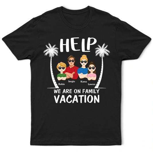 Help Family Vacation - Personalized T Shirt