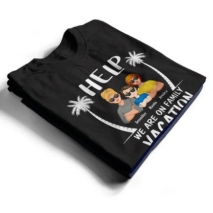 Help Family Vacation - Personalized T Shirt
