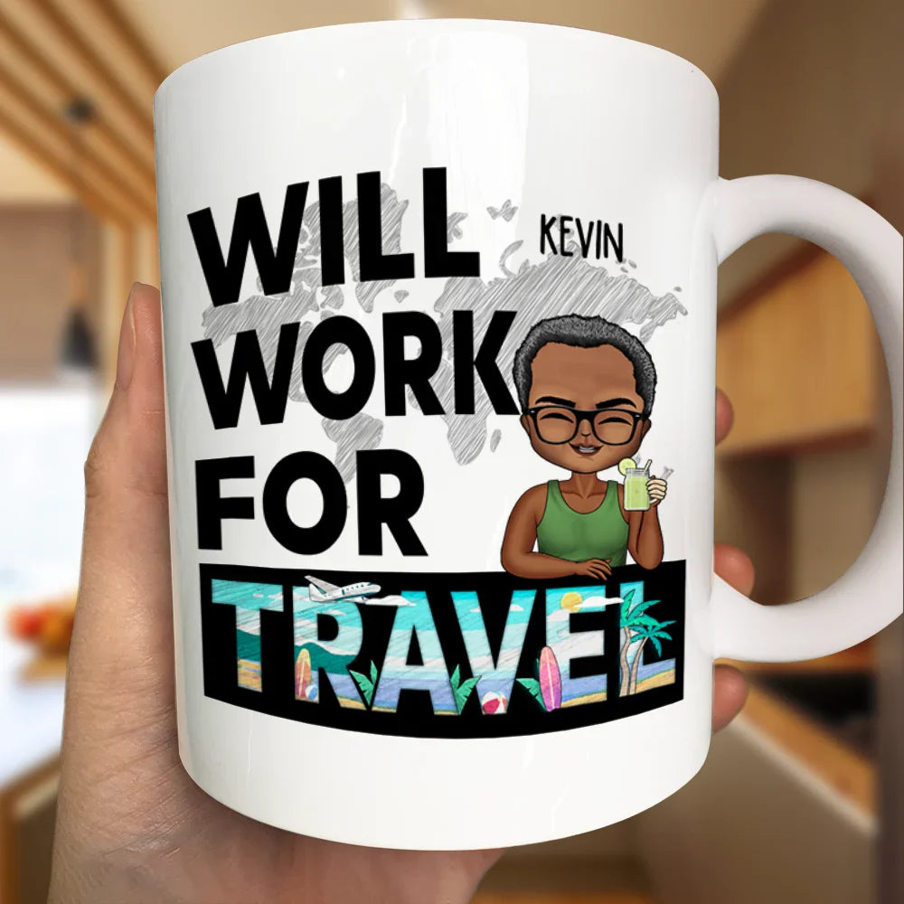 Will Work For Travel - Personalized Mug