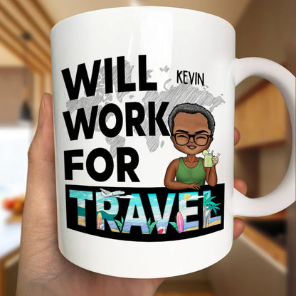 Will Work For Travel - Personalized Mug