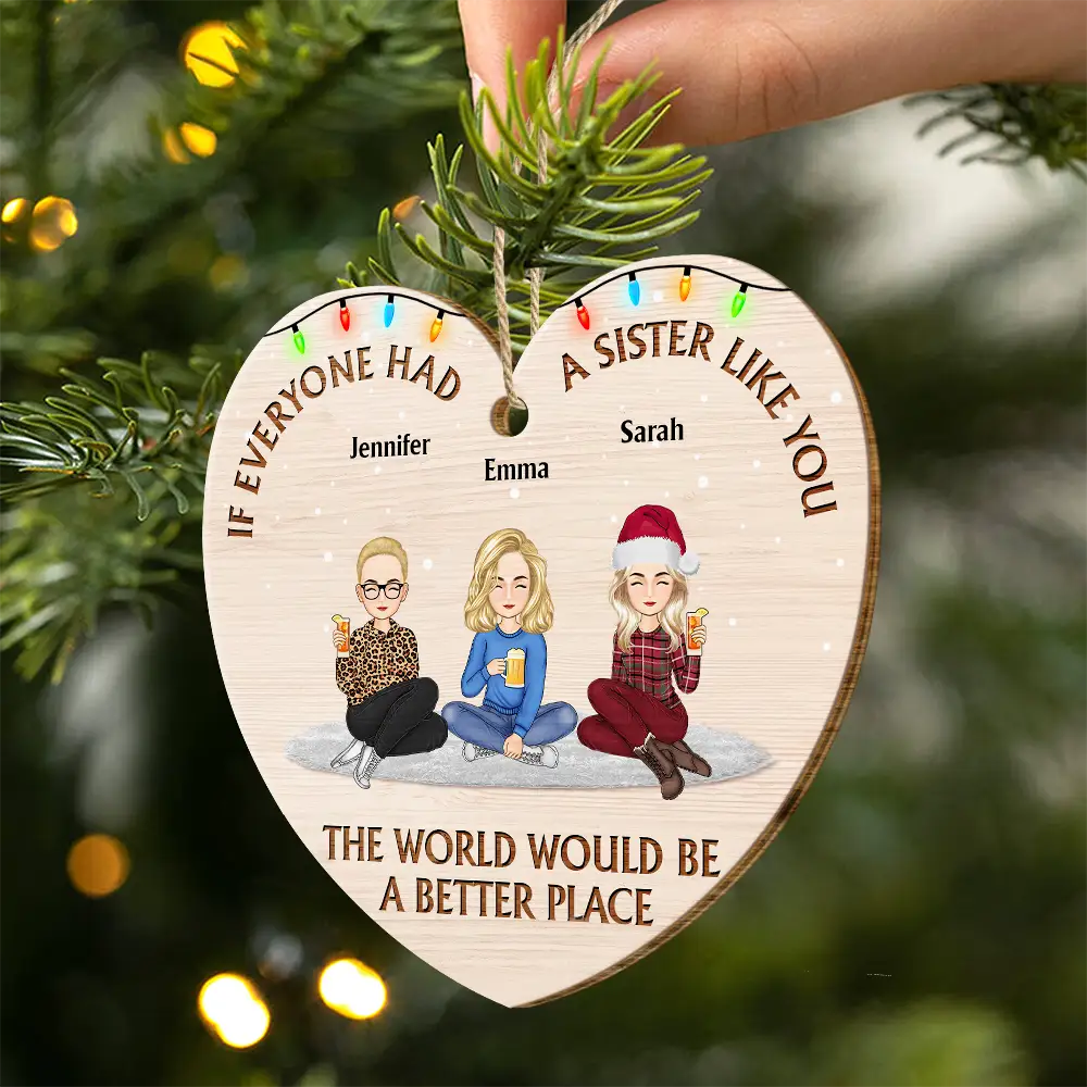 If Everyone Had A Sister Friend Like You - Personalized Custom Shaped Wooden Ornament