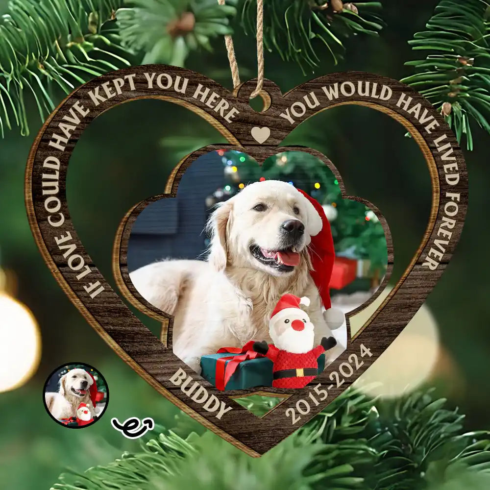 Christmas,Memorial,Custom Photo,Pet Lovers,Sad - Memorial Custom Photo If Love Could Have Kept You Here - Personalized Custom Shaped Wooden Ornament