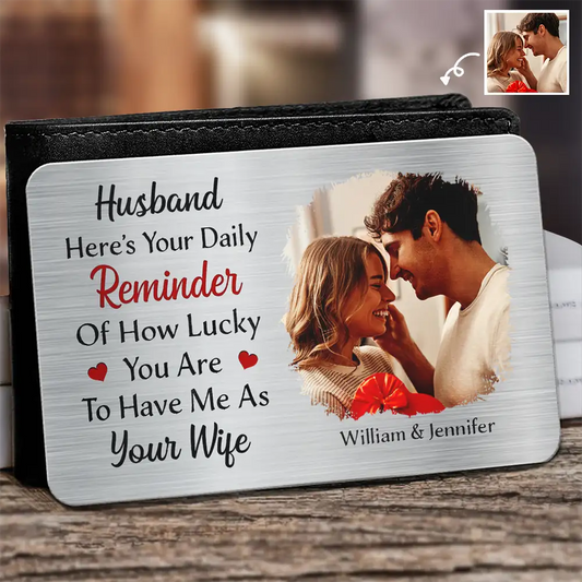 Custom Photo Husband How Lucky You Are - Personalized Aluminum Wallet Card