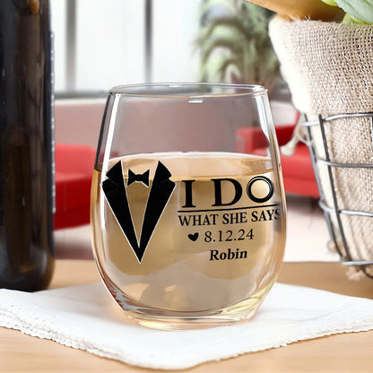 Couple I Do & I Do What She Says Married - Personalized Stemless Wine Glass