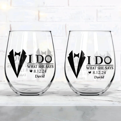 Couple I Do & I Do What She Says Married - Personalized Stemless Wine Glass