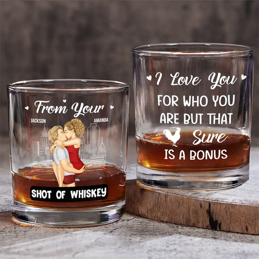 From Your Shot Of Whiskey I Love You For Who You Are - Personalized Whiskey Glass