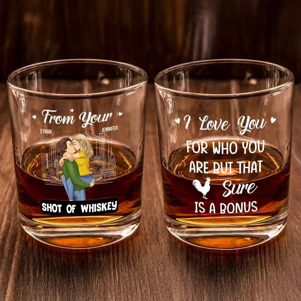 From Your Shot Of Whiskey I Love You For Who You Are - Personalized Whiskey Glass