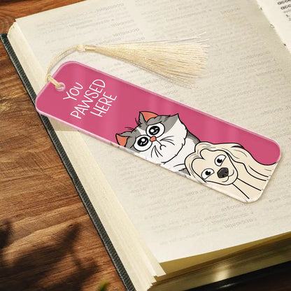 Pet Lovers You Pawsed Here - Personalized Acrylic Bookmark