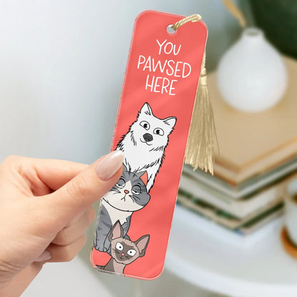 Pet Lovers You Pawsed Here - Personalized Acrylic Bookmark