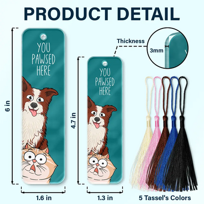 Pet Lovers You Pawsed Here - Personalized Acrylic Bookmark