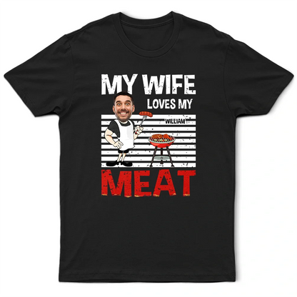 Custom Photo BBQ My Wife Loves My Meat - Personalized T Shirt