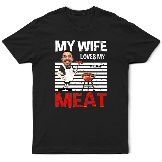 Custom Photo BBQ My Wife Loves My Meat - Personalized T Shirt