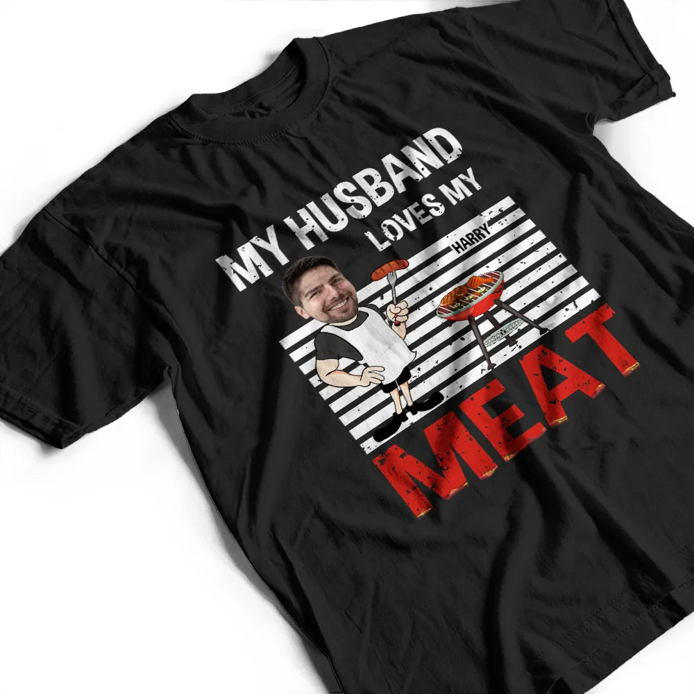 Custom Photo BBQ My Wife Loves My Meat - Personalized T Shirt