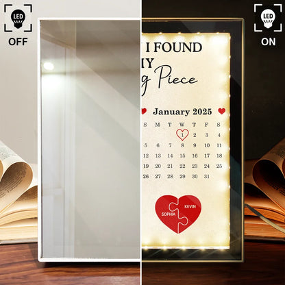 Calendar The Day I Found My Missing Piece - Personalized LED Mirror Frame Lamp