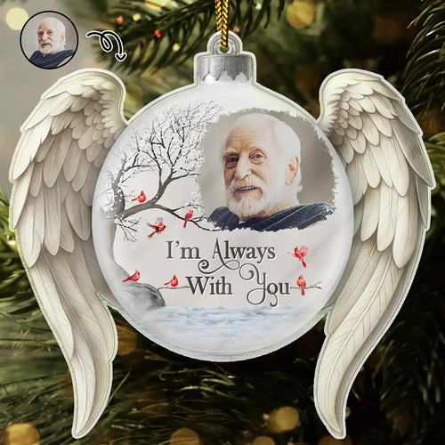 Custom Photo I'm Always With You Angel Wings - Personalized Custom Shaped Acrylic Ornament