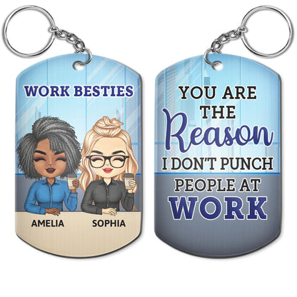 You Are The Reason I Don't Punch People At Work - Funny, Anniversary, Birthday Gifts For Colleagues, Coworker, Besties - Personalized Aluminum Keychain