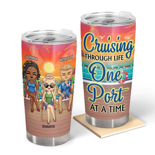 Cruising Through Life One Port At A Time Beach Cruise - Traveling, Vacation, Anniversary, Birthday Gift For Besties - Personalized Tumbler