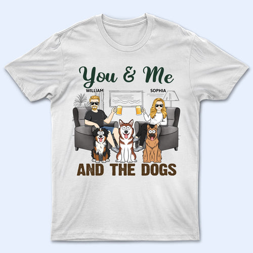 You & Me And The Dogs Funny Cartoon Dog - Vacation, Birthday, Anniversary Gift For Couples, Dog Lovers - Personalized T Shirt