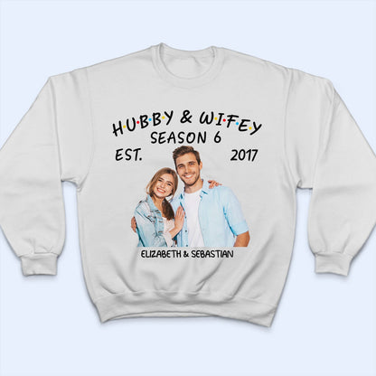 Custom Photo Hubby And Wifey Seasons - Birthday, Anniversary Gift For Spouse, Husband, Wife, Couple - Personalized T Shirt
