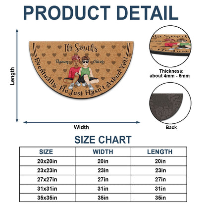 Eventually He Just Hasn't Asked Yet - Gift For Couples - Personalized Custom Shaped Doormat