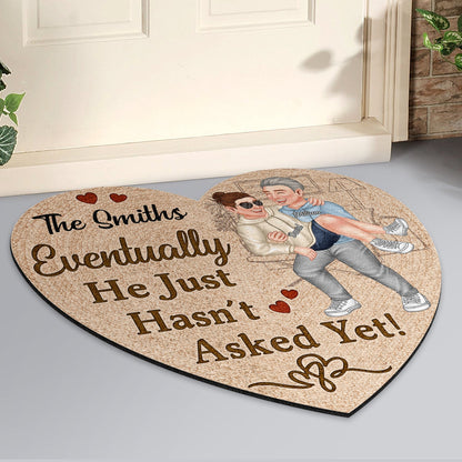 Eventually He Just Hasn't Asked Yet - Home Decor For Couples - Personalized Custom Shaped Doormat