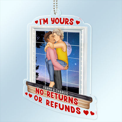 I'm Yours No Returns Or Refunds - Birthday, Anniversary Gift For Spouse, Husband, Wife, Couple - Personalized Acrylic Car Hanger