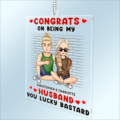 Congrats On Being My Husband - Anniversary, Funny Gift For Couples, Family - Personalized Acrylic Car Hanger