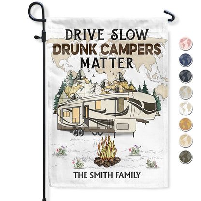 Drive Slow Drunk Campers Matter - Outdoor Decor For Camping Lovers - Personalized Flag