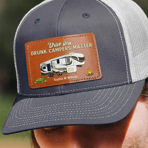Drive Slow Drunk Campers Matter Camping Lover - Personalized Leather Patch Hat
