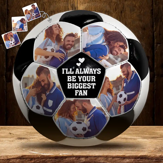 Custom Photo I'll Always Be Your Biggest Fan - Personalized Soccer Ball