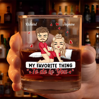 Couple My Favorite Thing To Do Is You - Personalized Whiskey Glass