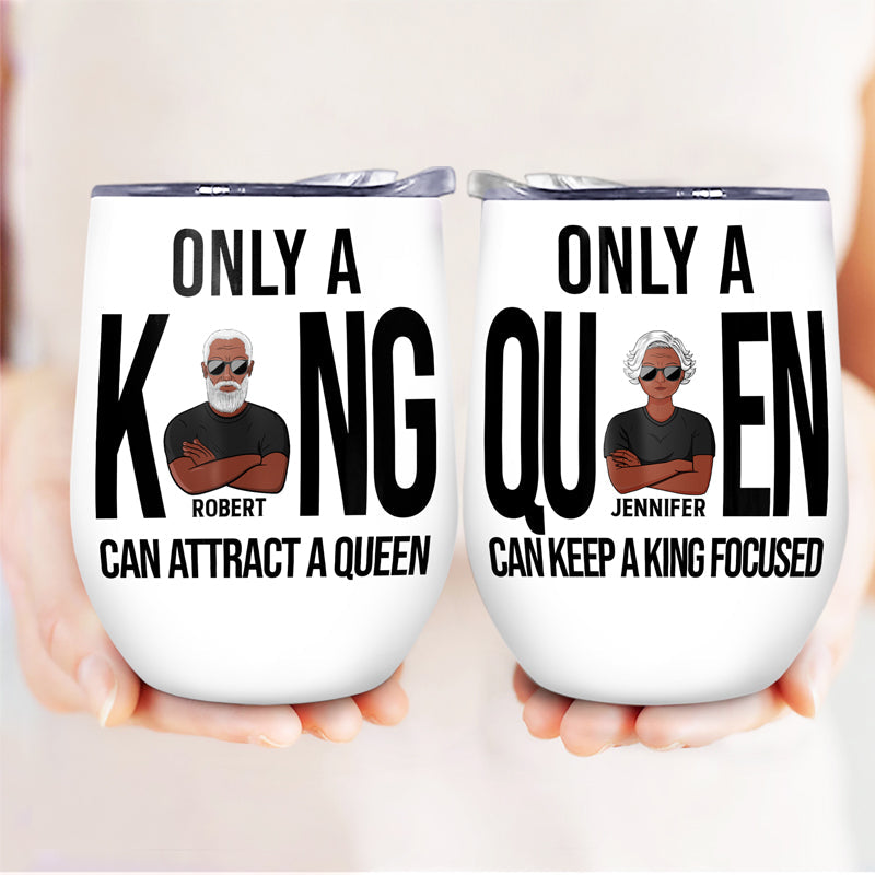 Only A King Only A Queen Couple - Husband Wife Gift - Personalized Custom Wine Tumbler