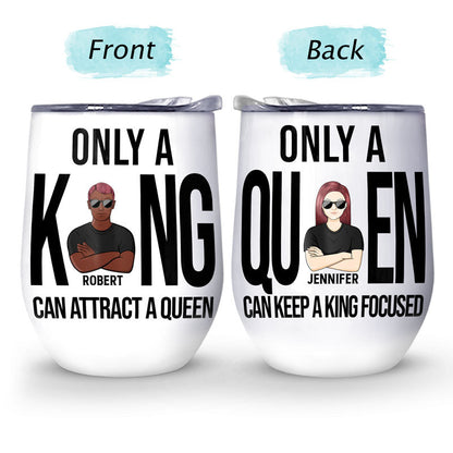 Only A King Only A Queen Couple - Husband Wife Gift - Personalized Custom Wine Tumbler